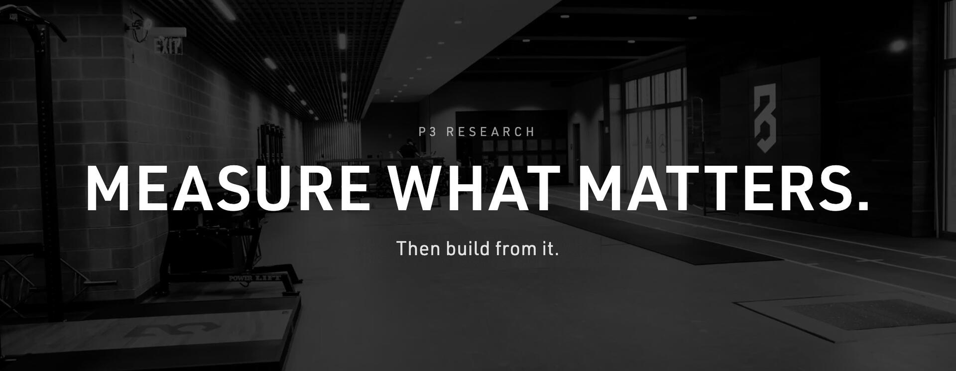 P3 research: measure what matters, then build from it.